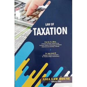 Asia Law House's Law of Taxation by Prof. Dr. V L Mony